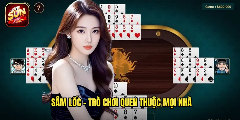 Sâm Lốc - Trò chơi quen thuộc mọi nhà