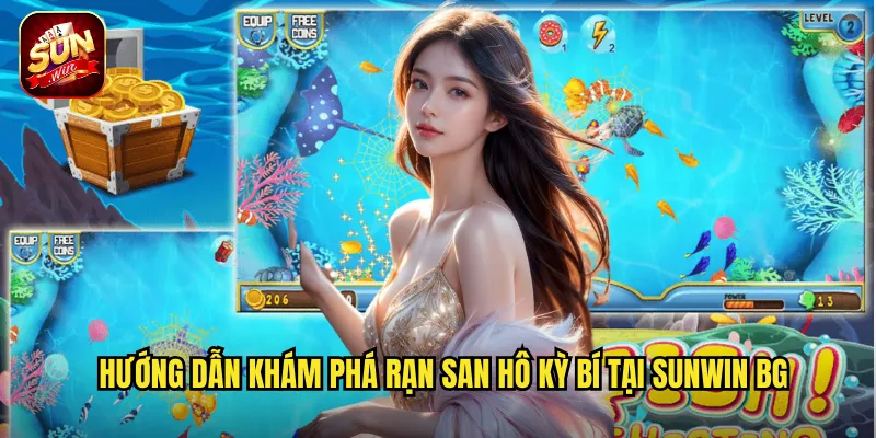 Hướng dẫn khám phá Rạn San Hô Kỳ Bí tại sunwin bg