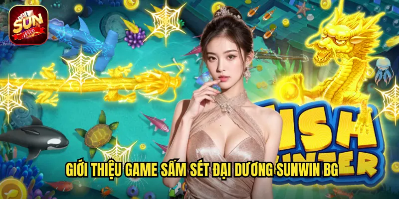 Giới thiệu game Sấm Sét Đại Dương Sunwin BG